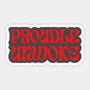 Proudly Unwoke Sticker